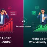 niche vs broad ppc strategy comparison showing impact on cost per lead and google ads performance optimization